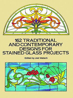 162 Traditional and Contemporary Designs for Stained Glass Projects - ebook